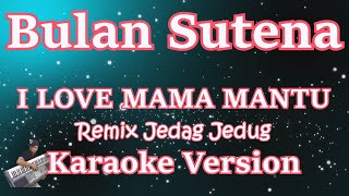 Bulan Sutena - I Love Mama Mantu Remix Jedag Jedug [Karaoke] | CBerhibur