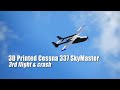 3D Printed Cessna 337 SkyMaster / 3rd flight &amp; crash