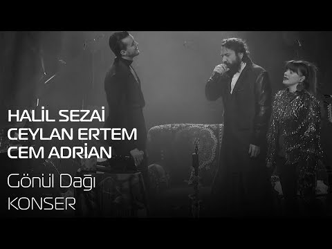 Halil Sezai - Cem Adrian - Ceylan Ertem | Gönül Dağı (Konser)