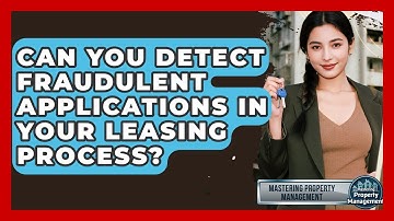 Can You Detect Fraudulent Applications In Your Leasing Process? - Mastering Property Management