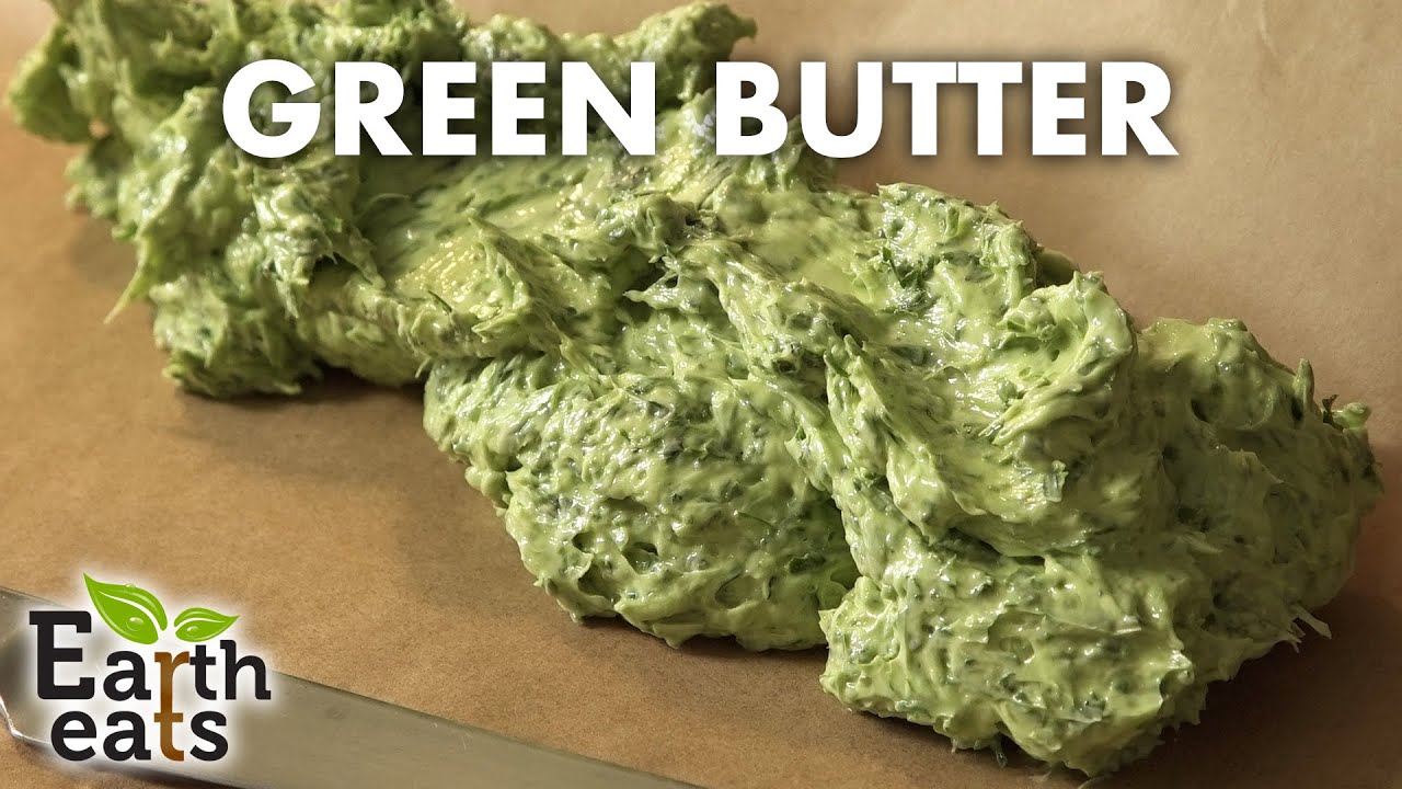 Green Butter with Fresh Herbs Earth Eats YouTube