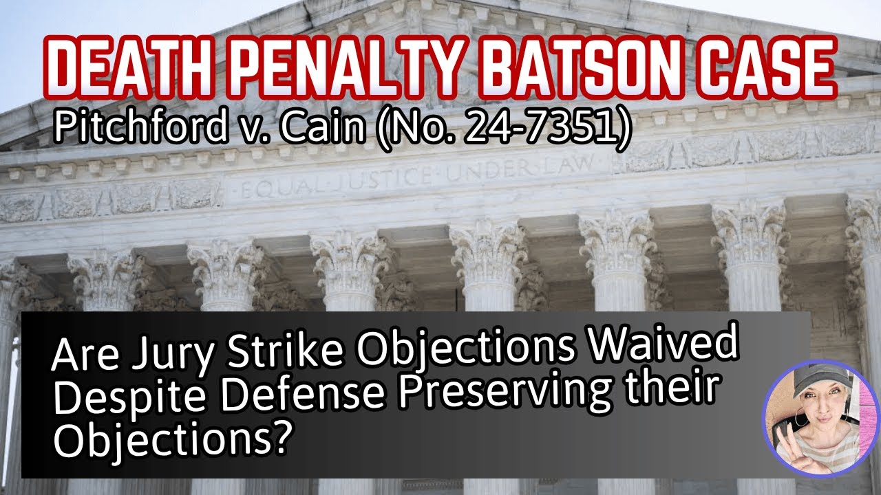 SCOTUS Oral Arguments: Was Batson Pretext Challenge Waived? Pitchford v ...