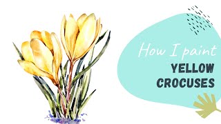 How I Paint Watercolor Crocuses Easy Botanical Painting Painting Demonstration Yellow Crocuses