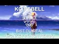 Kc Rebell - Bist du Real (Monkey Punch Remix)
