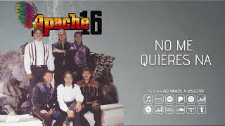 Miniatura de vídeo de "Apache 16 - No Me Quieres Na (Audio Oficial)"