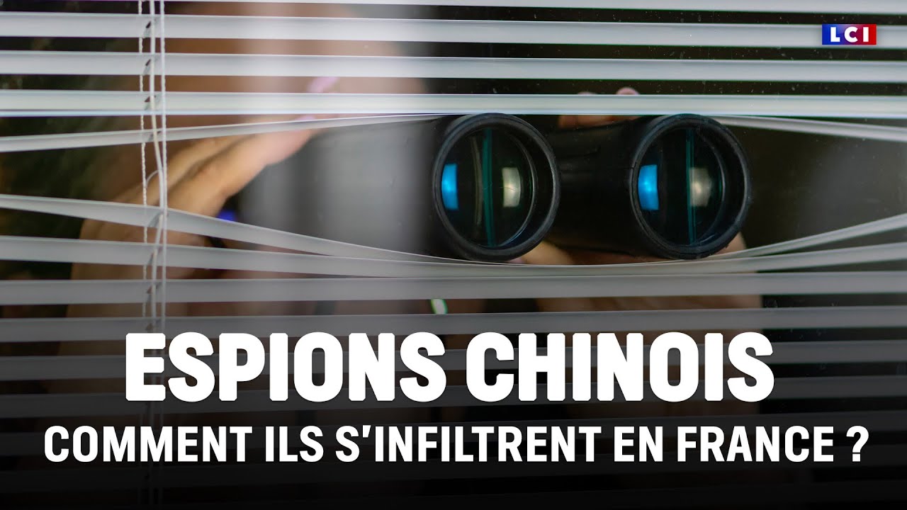 La France : nid d'espions chinois ? ｜LCI
