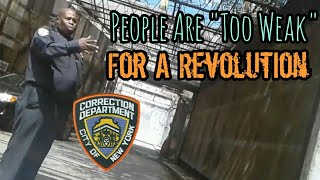 NYC Correction Officer Caught On Tape Saying People Are "Too Weak" For A Revolution - QuietBoyMusik