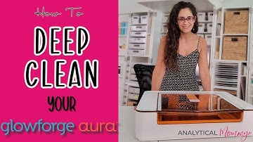 How to clean your Glowforge Aura - A step by step tutorial!