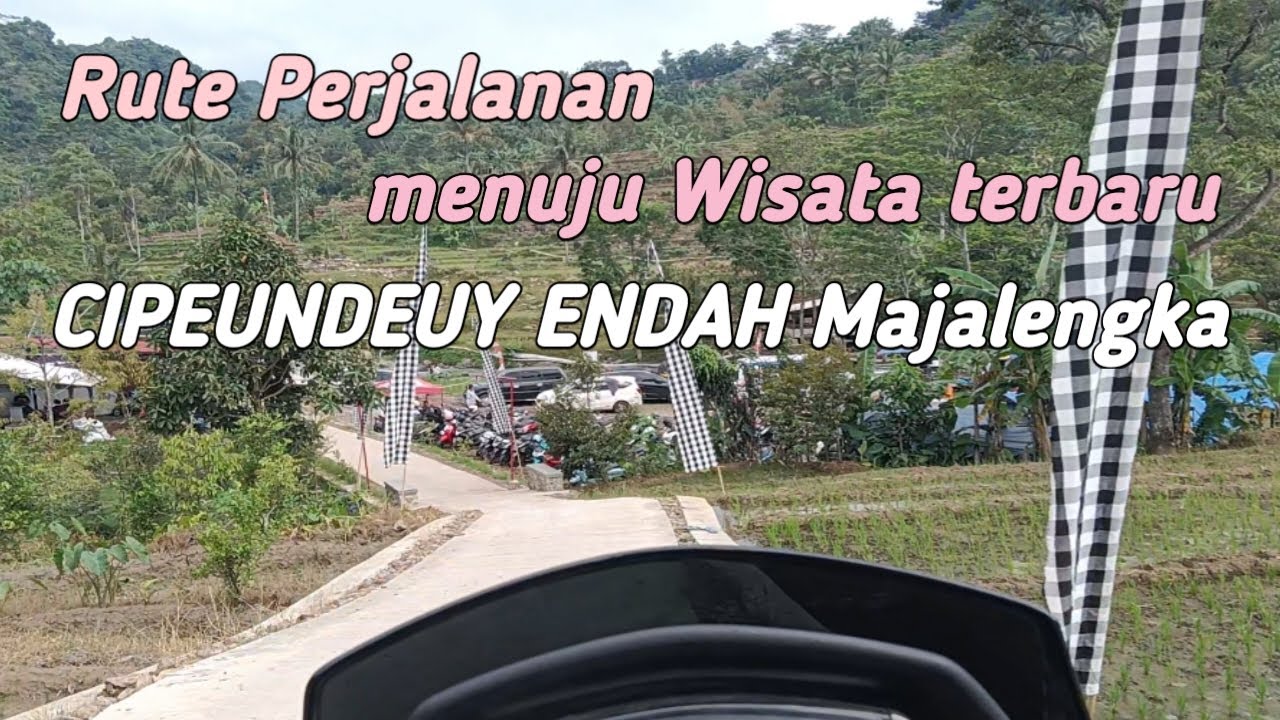 Rute Perjalanan menuju wisata terbaru CIPEUNDEUY ENDAH Majalengka