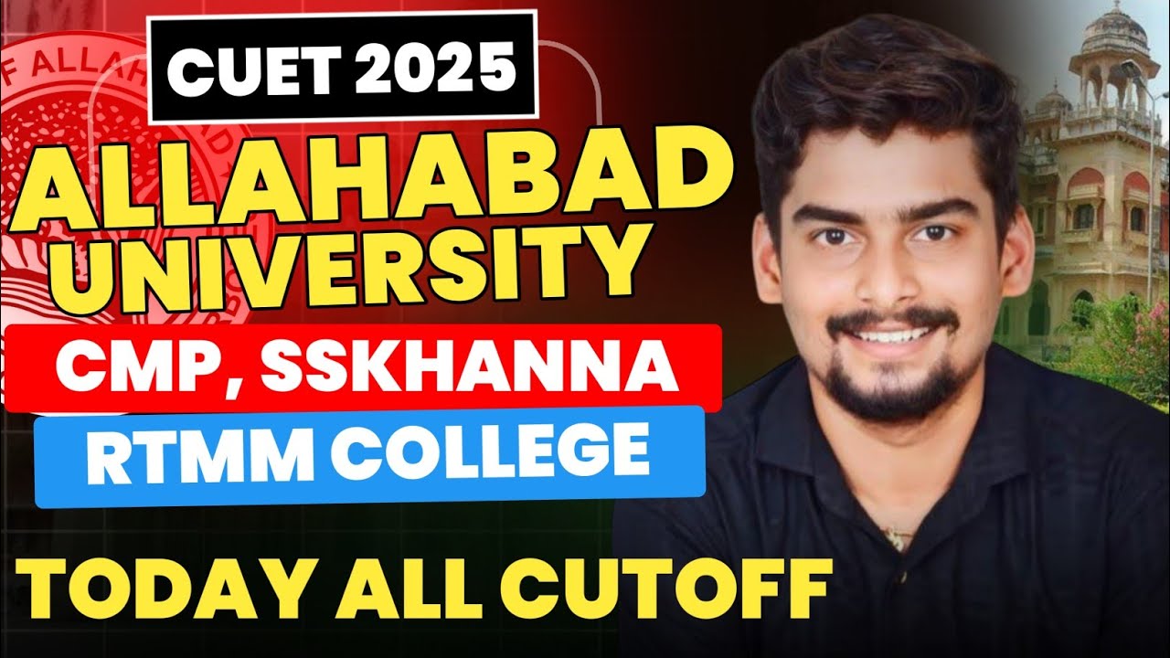 AU CMP/SS Khanna/RTMM CUET UG 2025 Today’s All Cutoff l Allahabad University 