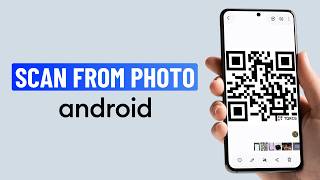 How to Scan QR Code From Photo or Screenshot on Android