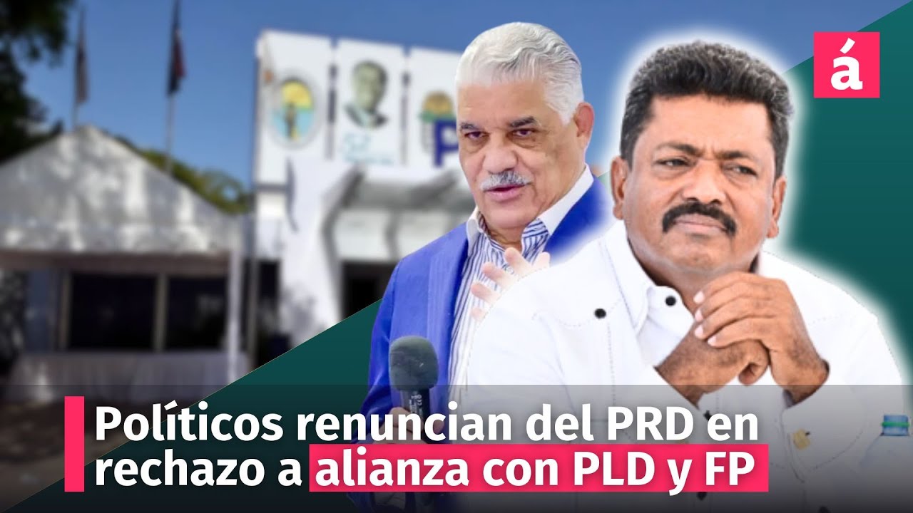 Políticos renuncian del PRD disgustados por alianza con FP y PLD - YouTube