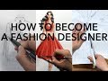 How to become a fashion designer