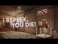 I repeek, you die - Rainbow Six Siege