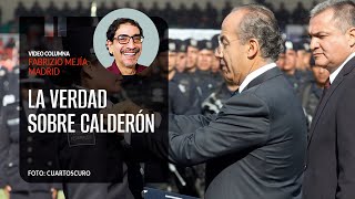 La verdad sobre Calderón, por Fabrizio Mejía | Video columna