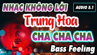 LK Cha Cha Cha HÒA TẤU Nhạc Hoa Không Lời Âm Thanh Nổi 5.1