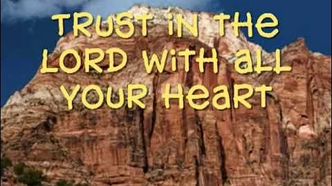 Trust In the Lord - Proverbs 3:5 & 6
