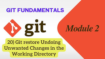 20) Git restore | Undoing Unwanted Changes in the Working Directory | Git Fundamentals