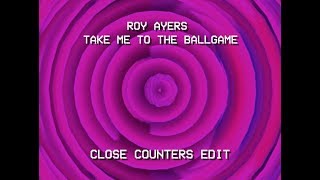 Roy Ayers - Take Me To The Ballgame (Close Counters Edit)