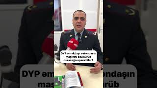 DYP əməkdaşı vətəndaşın maşınını özü sürüb duracağa apara bilər?