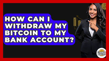 How Can I Withdraw My Bitcoin to My Bank Account? - CryptoBasics360.com