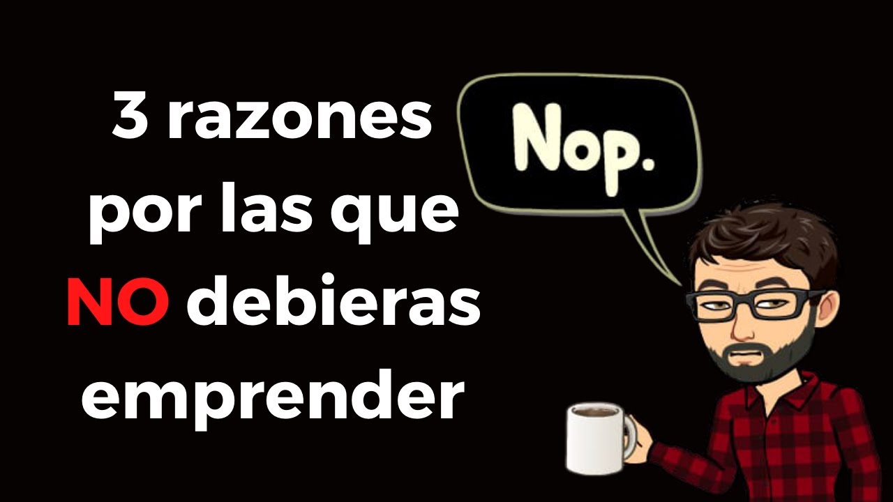 3 razones por las que NO debieras emprender - YouTube