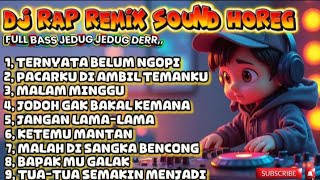 Download Lagu DJ RAP REMIX SOUND HOREG|| FULL BASS JEDUG JEDUG DERR,,(VIRAL) MP3