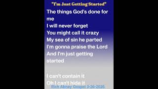 "I'm Just Getting Started" written by Rich Abney 3-26-2026