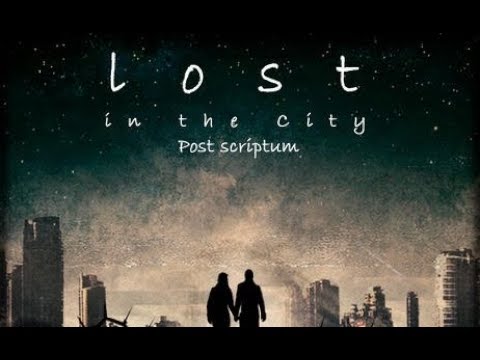 [WEu0027RE GOING HOME!] Lost In The City: Post Scriptum LETu0027S PLAY PART 1