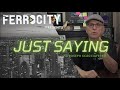 Introducing "Just Saying" Ft. Joseph Scacciaferro
