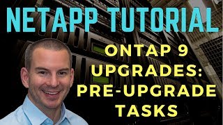 NetApp ONTAP 9 Upgrades Part 1: Pre-Upgrade Tasks