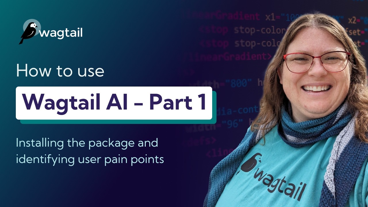 Thumbnail for video: How to use Wagtail AI Part One | Installing the package & planning where to use it