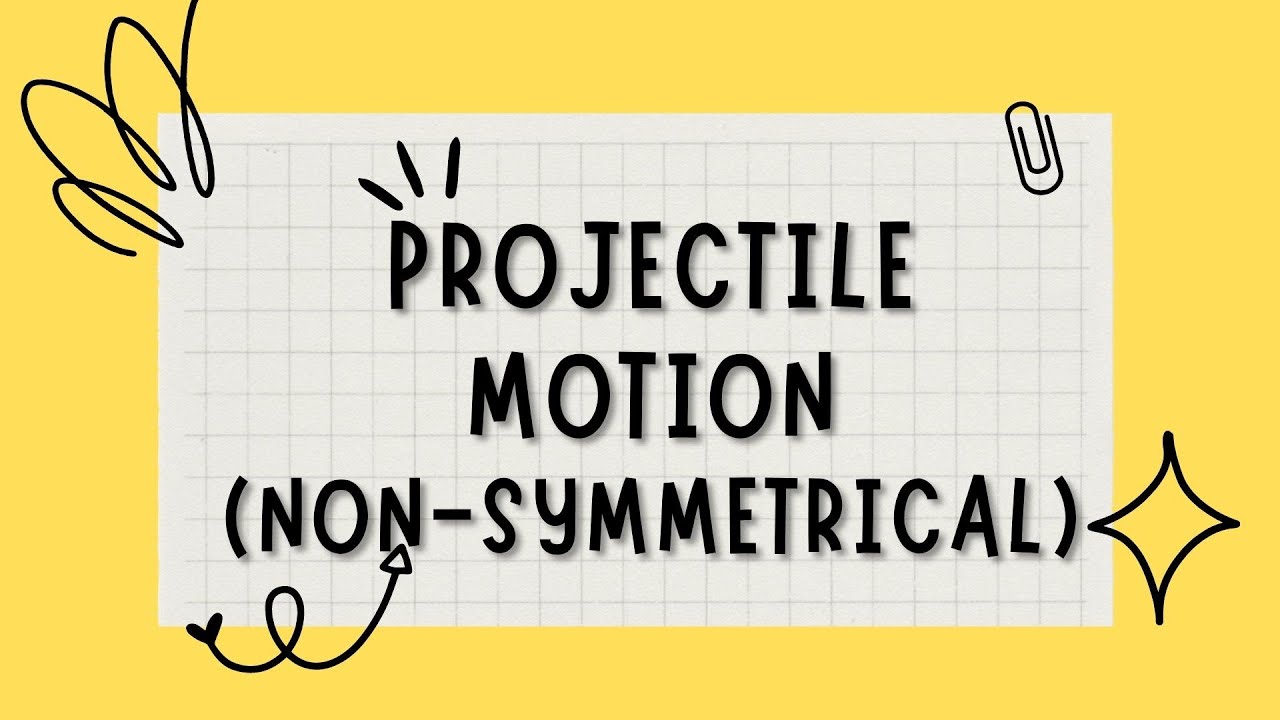 8 Projectile Motion (Non-symmetrical)