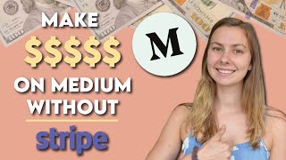 How to Make Money on Medium (Without Stripe)