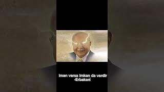 Erbakan Iman Varsa Imkan Da Vardir Napolyon Yapacak Bir Şey Yok