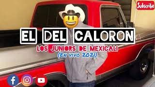 El Del Caloron - Los Juniors De Mexicali (En Vivo 2021)