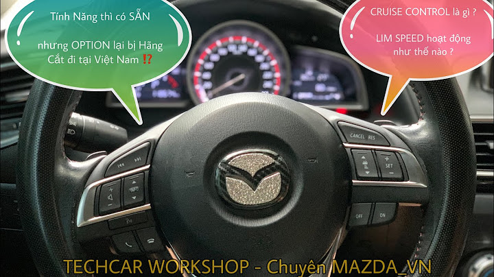 Hướng dẫn sử dụng cruise control mazda 3 năm 2024