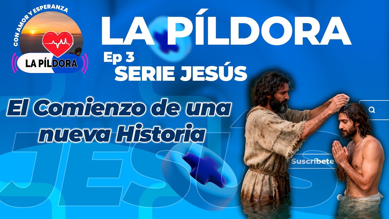 La Píldora Ep 3 Serie Jesús El Comienzo de una nueva historia. - YouTube