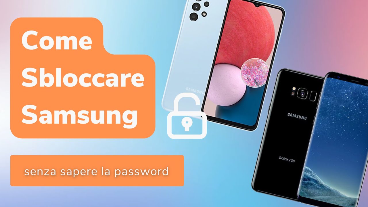 ✓Come sbloccare Samsung senza sapere la password | Sblocca telefono Android  [Guida Completa] - YouTube