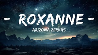 Arizona Zervas - Roxanne (Lyrics)  | 15p Lyrics/Letra