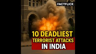 10 Deadliest Terrorist Attacks in India