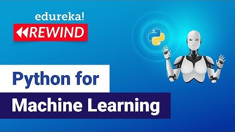 Python for Machine Learning | Python Training | Edureka | Python Live - 4