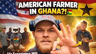 American Farmer In Northern Ghana   My Real Experience Will Shock You