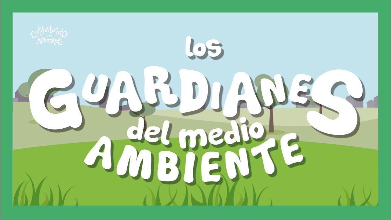 Guardianes del medio ambiente (Lyric) - Despertando las Neuronas