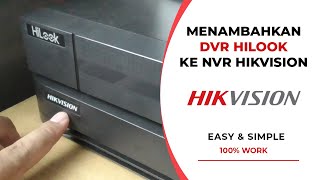 Cara Add Kamera Dari Dvr Hilook Ke Nvr Hikvision