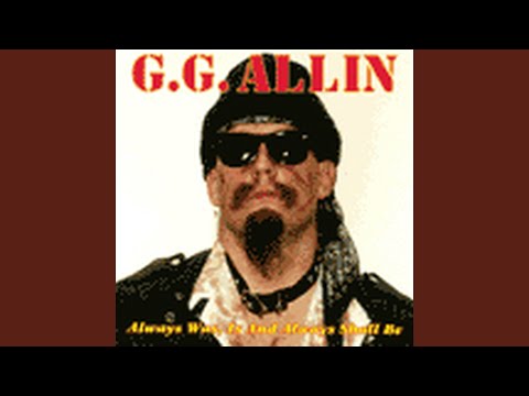 GG Allin - Always Was, Is And Always Shall Be (1978-1982) (full