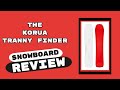 The Korua Tranny Finder Snowboard Review