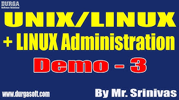 UNIX/LINUX + LINUX Administration tutorials || Demo - 3 || by Mr. Srinivas On 11-08-2022 @6:30PM IST
