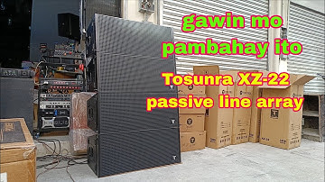 gawin mo pambahay ito || Tosunra XZ-22 passive line array speaker 
