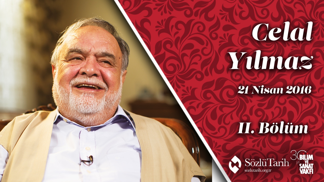Celal Yılmaz ile Sözlü Tarih Görüşmesi (2. Bölüm)